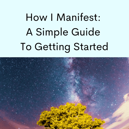 How I Manifest The Life I Want