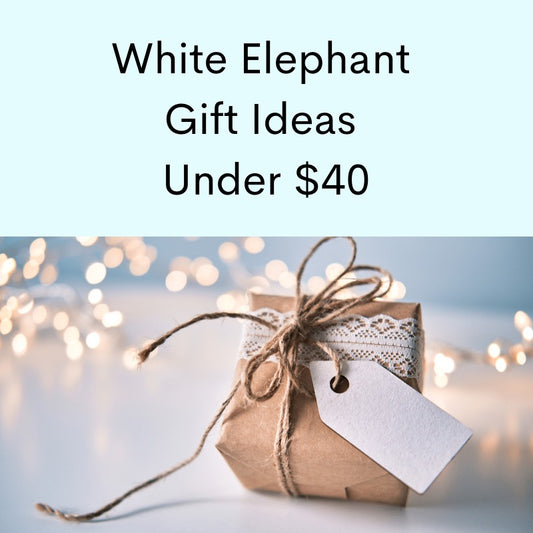 White Elephant Gift Ideas Under $40