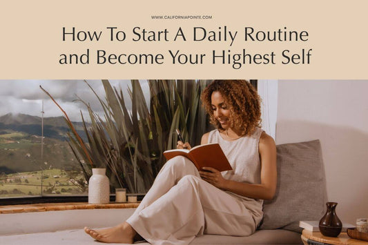 Graphic of a woman with curly hair, smiling, writing in journal while seated at a window, 'How To Start A Daily Routine and Become Your Highest Self' in black text above the image, 'californiapointe.com' in black text at the very top