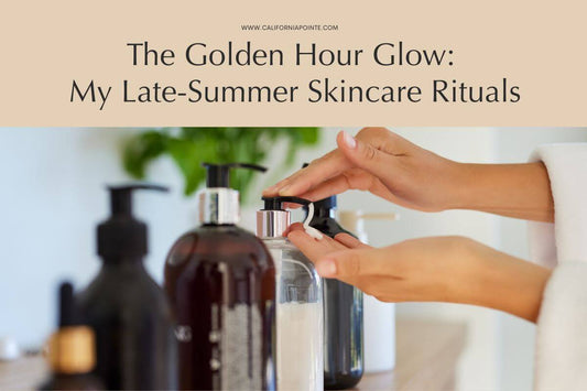 Blog featured image for California Pointe, featuring the text: 'The Golden Hour Glow: My Late-Summer Skincare Rituals' above a close-up photograph of hands in a white robe pumping product into a palm from aesthetic amber glass bottles.