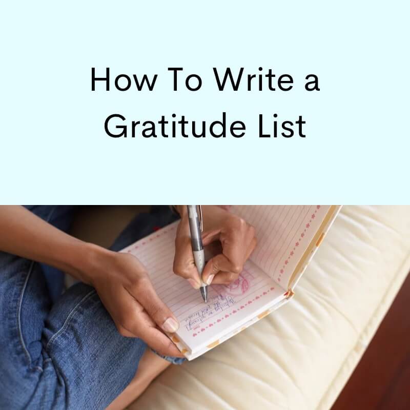 Woman's hand writing in a journal with text: "How To Write a Gratitude List"